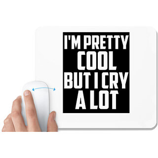                       UDNAG White Mousepad 'Pretty Cool | I am pretty coll but i cry a lot' for Computer / PC / Laptop [230 x 200 x 5mm]                                              