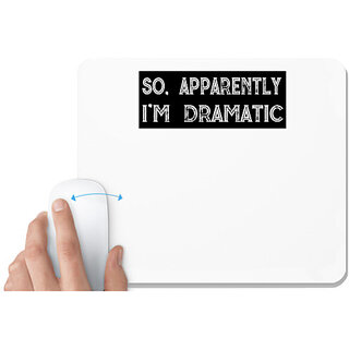                       UDNAG White Mousepad 'Dramatic | So apparently I m Dramatic' for Computer / PC / Laptop [230 x 200 x 5mm]                                              