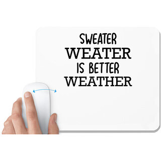                      UDNAG White Mousepad 'Winter | SWEATER WEATER IS BETTER WEATHER' for Computer / PC / Laptop [230 x 200 x 5mm]                                              