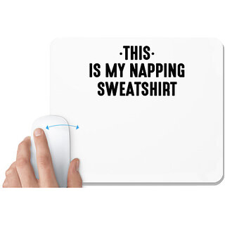                       UDNAG White Mousepad 'Shirt | THIS IS MY NAPPING SWEATSHIRT' for Computer / PC / Laptop [230 x 200 x 5mm]                                              