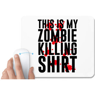                       UDNAG White Mousepad 'Zombie Shirt | THIS IS MY ZOMBIE KILLING SHIRT' for Computer / PC / Laptop [230 x 200 x 5mm]                                              