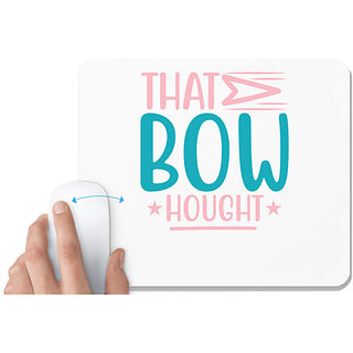                       UDNAG White Mousepad 'Bow | THAT BOW THOUGHT' for Computer / PC / Laptop [230 x 200 x 5mm]                                              