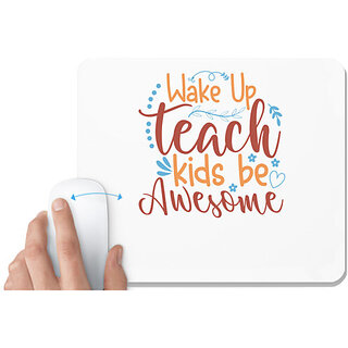                       UDNAG White Mousepad 'Teacher | wake up teach kids be awesome' for Computer / PC / Laptop [230 x 200 x 5mm]                                              