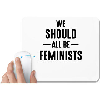                       UDNAG White Mousepad 'Feminist | WE SHOULD ALL BE FEMINISTS' for Computer / PC / Laptop [230 x 200 x 5mm]                                              