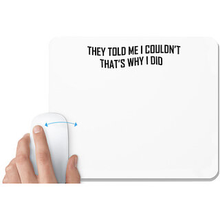                       UDNAG White Mousepad 'I Do | they told me i couldn't' for Computer / PC / Laptop [230 x 200 x 5mm]                                              