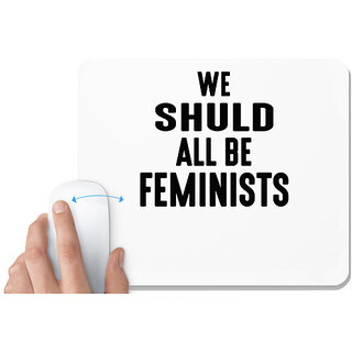                       UDNAG White Mousepad 'Feminist | WE SHULD ALL BE FEMINISTS' for Computer / PC / Laptop [230 x 200 x 5mm]                                              