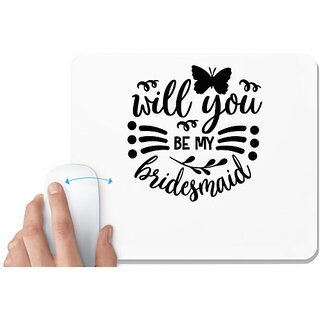                       UDNAG White Mousepad 'Bridesmaid | Will you' for Computer / PC / Laptop [230 x 200 x 5mm]                                              