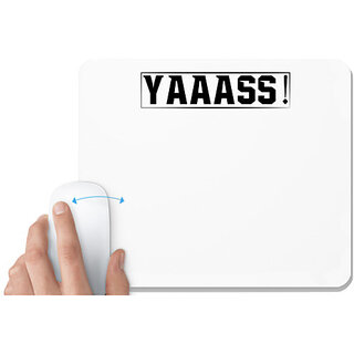                       UDNAG White Mousepad 'Yes | YAAASS!' for Computer / PC / Laptop [230 x 200 x 5mm]                                              