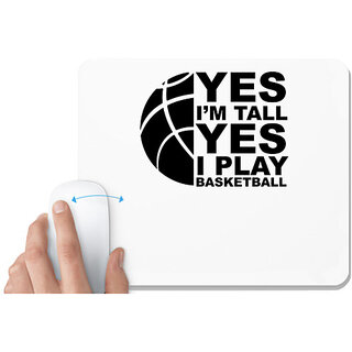                       UDNAG White Mousepad 'Basketball | Yes I'm Tall Yes I Play' for Computer / PC / Laptop [230 x 200 x 5mm]                                              