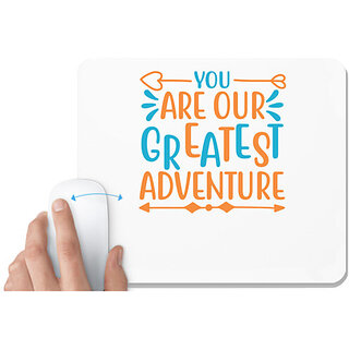                       UDNAG White Mousepad 'Adventure | YOU ARE OUR GREATEST ADVENTURE' for Computer / PC / Laptop [230 x 200 x 5mm]                                              