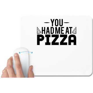                       UDNAG White Mousepad 'Pizza | you had me at pizza' for Computer / PC / Laptop [230 x 200 x 5mm]                                              