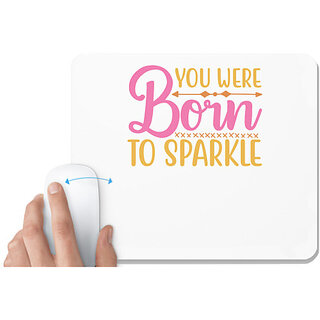                       UDNAG White Mousepad 'Born to Sparkle | YOU WERE BORN TO SPARKLE' for Computer / PC / Laptop [230 x 200 x 5mm]                                              