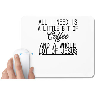                       UDNAG White Mousepad 'Coffee | all i need is a little bit of' for Computer / PC / Laptop [230 x 200 x 5mm]                                              