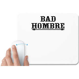                       UDNAG White Mousepad '| bad hombre' for Computer / PC / Laptop [230 x 200 x 5mm]                                              