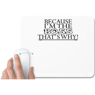                       UDNAG White Mousepad 'Boss | because i am the boss that's why!' for Computer / PC / Laptop [230 x 200 x 5mm]                                              