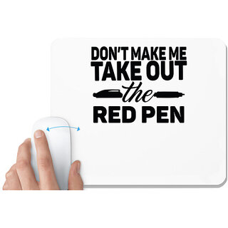                       UDNAG White Mousepad 'Teacher | don't make me take out the red pen' for Computer / PC / Laptop [230 x 200 x 5mm]                                              