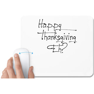                       UDNAG White Mousepad '| happy thanksgiving eh' for Computer / PC / Laptop [230 x 200 x 5mm]                                              