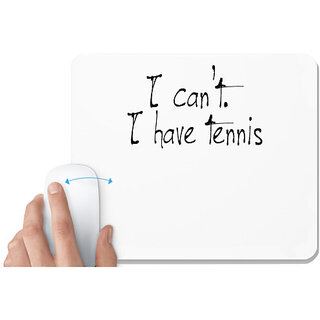                       UDNAG White Mousepad 'Tennis | i can not i have tennis' for Computer / PC / Laptop [230 x 200 x 5mm]                                              