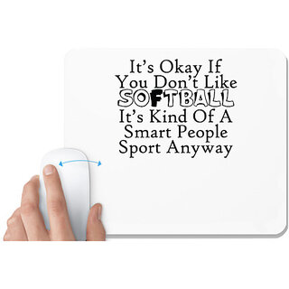                       UDNAG White Mousepad 'Softball | it is okay if you do not like softball' for Computer / PC / Laptop [230 x 200 x 5mm]                                              