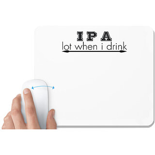                       UDNAG White Mousepad 'Drink | i p a lot when i drink' for Computer / PC / Laptop [230 x 200 x 5mm]                                              