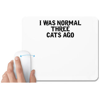                      UDNAG White Mousepad 'Cats | i was normal three cats ago' for Computer / PC / Laptop [230 x 200 x 5mm]                                              
