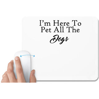                       UDNAG White Mousepad 'Dog | I am here to pet all the dogs' for Computer / PC / Laptop [230 x 200 x 5mm]                                              