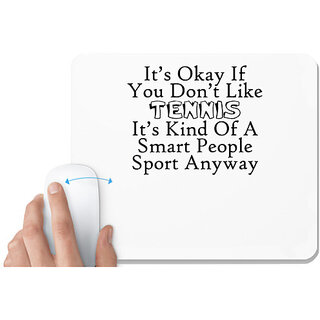                       UDNAG White Mousepad 'Tennis | it is okay if you do not like tennis' for Computer / PC / Laptop [230 x 200 x 5mm]                                              