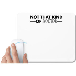                       UDNAG White Mousepad 'Doctor | not that kind of doctor..' for Computer / PC / Laptop [230 x 200 x 5mm]                                              