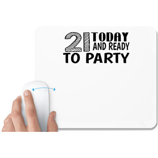                       UDNAG White Mousepad 'Party | 21 today and ready to party' for Computer / PC / Laptop [230 x 200 x 5mm]                                              