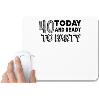                       UDNAG White Mousepad 'Party | 40 today and ready to party' for Computer / PC / Laptop [230 x 200 x 5mm]                                              