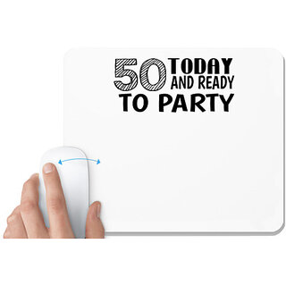                       UDNAG White Mousepad 'Party | 50 today and ready to party' for Computer / PC / Laptop [230 x 200 x 5mm]                                              