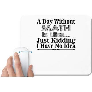                       UDNAG White Mousepad 'Math | a day without math is like' for Computer / PC / Laptop [230 x 200 x 5mm]                                              
