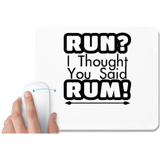                       UDNAG White Mousepad 'Rum | run i thought you said rum' for Computer / PC / Laptop [230 x 200 x 5mm]                                              