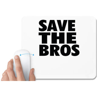                       UDNAG White Mousepad 'Save | save the bros' for Computer / PC / Laptop [230 x 200 x 5mm]                                              