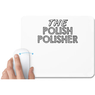                       UDNAG White Mousepad 'The Polish | the polish polisher' for Computer / PC / Laptop [230 x 200 x 5mm]                                              