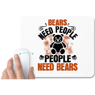                       UDNAG White Mousepad 'Bear | Bears need people. People need bears' for Computer / PC / Laptop [230 x 200 x 5mm]                                              