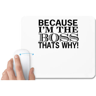                       UDNAG White Mousepad 'BOSS | ecause i'm the boss' for Computer / PC / Laptop [230 x 200 x 5mm]                                              