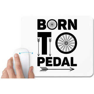                       UDNAG White Mousepad 'Pedal | Born to Pedal' for Computer / PC / Laptop [230 x 200 x 5mm]                                              