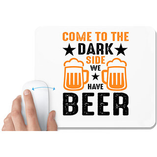 UDNAG White Mousepad 'Beer | Come To the dark Side We' for Computer / PC / Laptop [230 x 200 x 5mm]