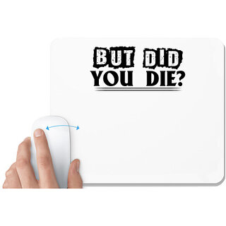                       UDNAG White Mousepad 'Death | but did you die' for Computer / PC / Laptop [230 x 200 x 5mm]                                              