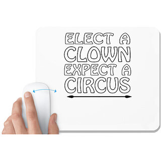                       UDNAG White Mousepad '| elect a clown expect a circus' for Computer / PC / Laptop [230 x 200 x 5mm]                                              