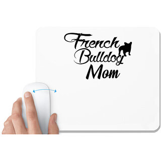                      UDNAG White Mousepad 'Dog | french bulldog mom' for Computer / PC / Laptop [230 x 200 x 5mm]                                              