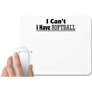                       UDNAG White Mousepad 'Softball | i can't i have softball' for Computer / PC / Laptop [230 x 200 x 5mm]                                              