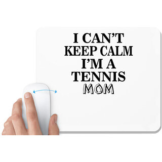                       UDNAG White Mousepad 'Tennis | i can't keep calm i'm a tennis mom' for Computer / PC / Laptop [230 x 200 x 5mm]                                              