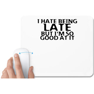                       UDNAG White Mousepad 'Late | i hate being late' for Computer / PC / Laptop [230 x 200 x 5mm]                                              