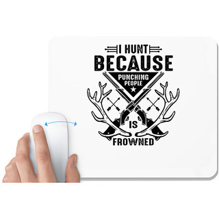                       UDNAG White Mousepad 'Hunter | I HUNT BECAUSE Punching People' for Computer / PC / Laptop [230 x 200 x 5mm]                                              