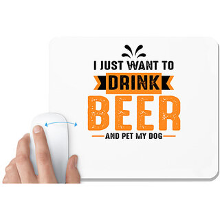                       UDNAG White Mousepad 'Beer | I just want drink Beer' for Computer / PC / Laptop [230 x 200 x 5mm]                                              