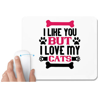                       UDNAG White Mousepad 'Cat | i like you but ilove my cat 01' for Computer / PC / Laptop [230 x 200 x 5mm]                                              