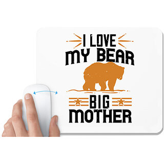                       UDNAG White Mousepad 'Mother | I love my big mother bear' for Computer / PC / Laptop [230 x 200 x 5mm]                                              