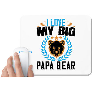                       UDNAG White Mousepad 'Father | I love my big papa bear' for Computer / PC / Laptop [230 x 200 x 5mm]                                              